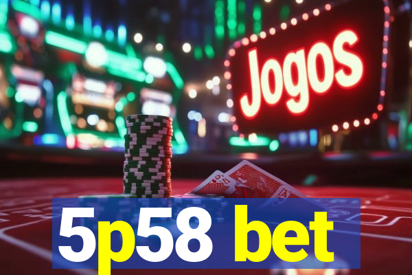 5p58 bet